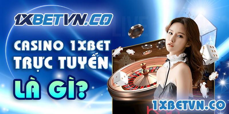 Casino 1xBet trực tuyến là gì?