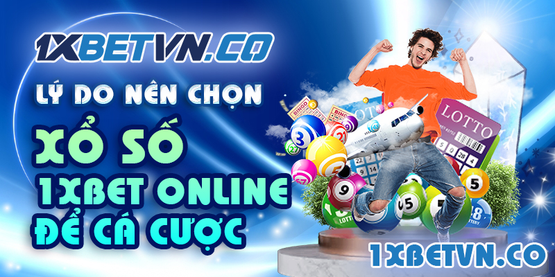 Lý do nên chọn xổ số 1xBet online để cá cược