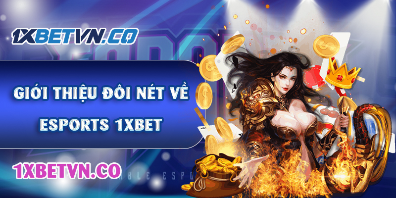Giới thiệu đôi nét về esports 1xbet