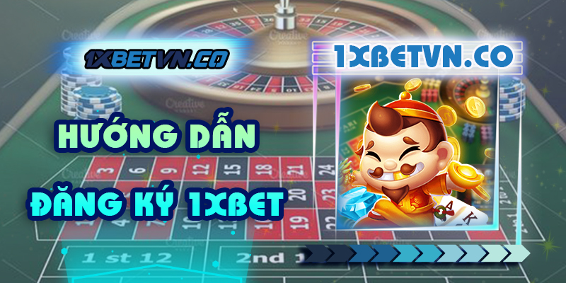 Hướng dẫn đăng ký 1xbet