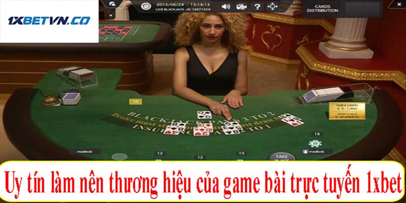 Uy tín làm nên thương hiệu game bài của 1xBet