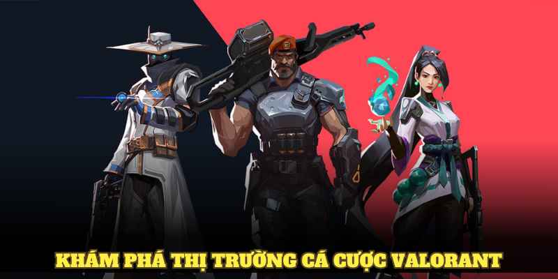 Khám phá thị trường cá cược Valorant
